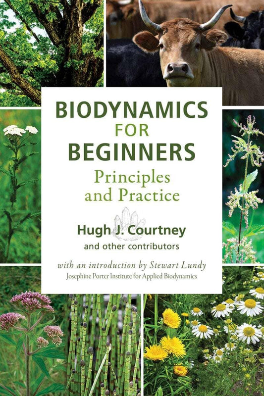 Biodynamics for Beginners: Principles and Practice by Hugh J. Courtney ...