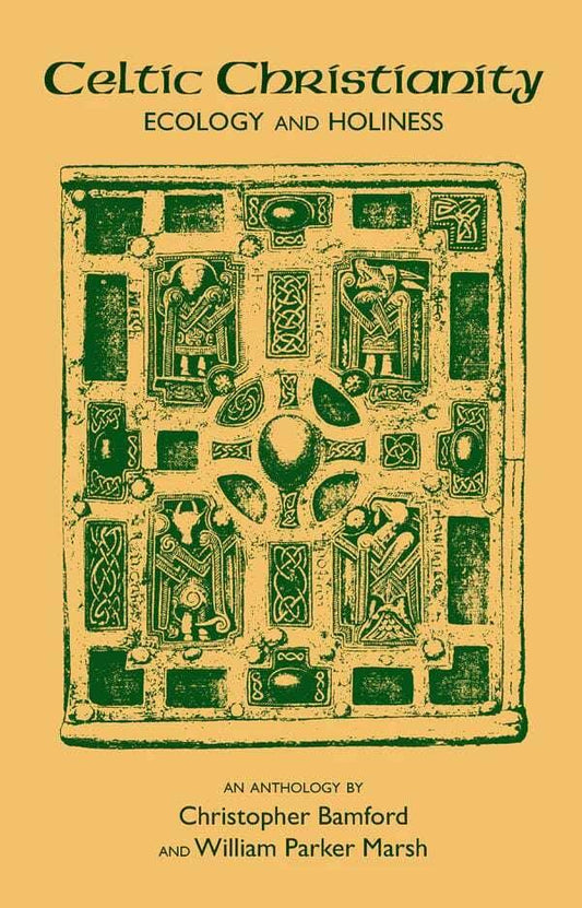 Celtic Christianity: Ecology and Holiness, compiled by Christopher Bamford and William Parker Marsh - The Josephine Porter Institute
