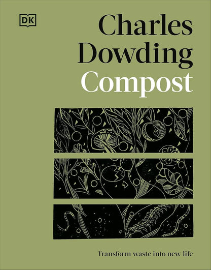 Compost: Transform Waste into New Life by Charles Dowding