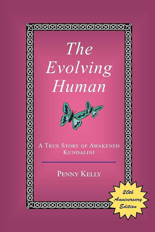 The Evolving Human: A True Story of Awakened Kundalini