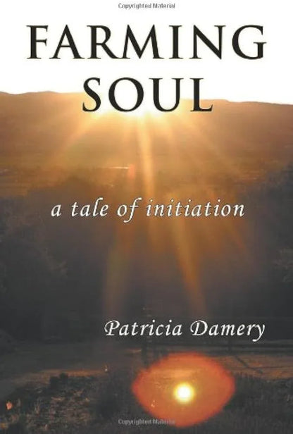 Farming Soul: A Tale of Initiation by Patricia Damery - The Josephine Porter Institute