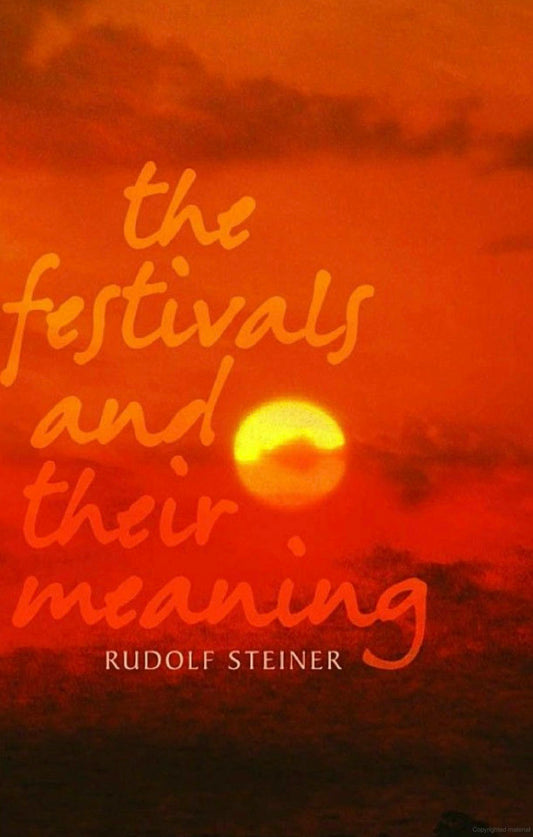 The Festivals and Their Meaning by Rudolf Steiner