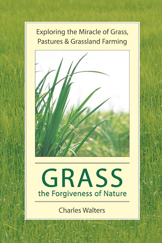 Grass: The Forgiveness of Nature by Charles Walters
