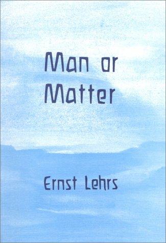 Man or Matter by Ernst Lehrs