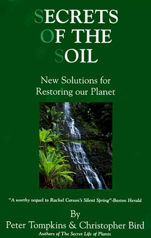 Secrets of the Soil by Peter Tompkins and Christopher Bird