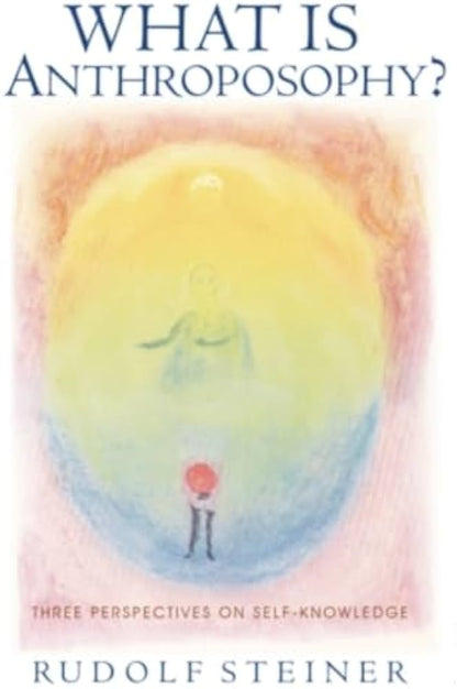 What Is Anthroposophy? by Rudolf Steiner
