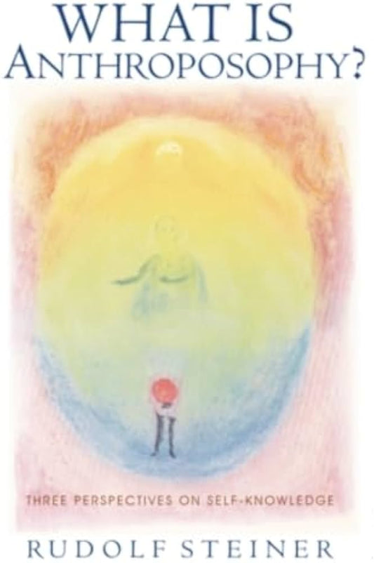 What Is Anthroposophy? by Rudolf Steiner