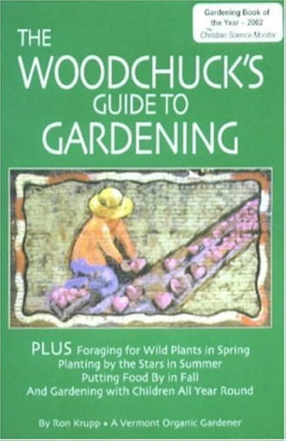 The Woodchuck's Guide to Gardening by Ron Krupp