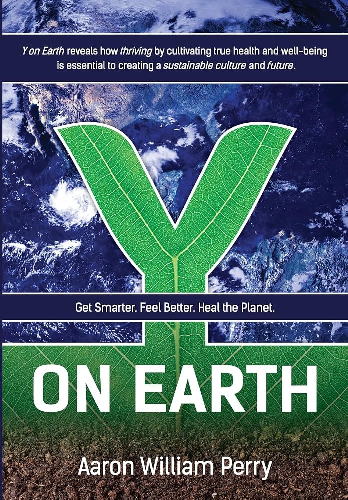 Y On Earth by Aaron William Perry