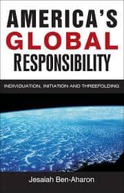 America's Global Responsibility by Jesaiah Ben-Aharon - The Josephine Porter Institute