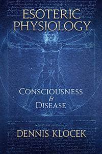 Esoteric Physiology Consciousness and Disease by Dennis Klocek - The Josephine Porter Institute